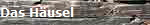 Das H�usel
