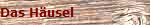 Das H�usel