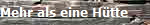 Mehr als eine H�tte