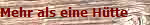 Mehr als eine H�tte